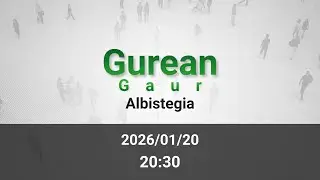 GAUEKO ALBISTEGIA 2026/01/20
