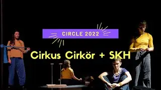 [ CIRCLE 2022 &bull; Cirkus Cirk&ouml;r & SKH &bull; 