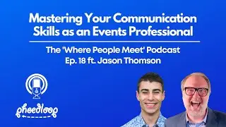 Mastering Your Communication Skills as an Events Professional ft. Jason Thomson