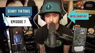 SCARY TIKTOKS WITH SAINT JAY EP 7