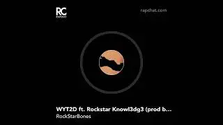 WYT2D ft. Rockstar Knowl3dg3 (prod by. LRBeats)