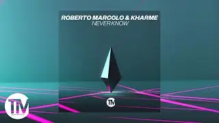 Roberto Marcolo, Kharme - Never Know (Edit)