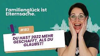 #183 Du hast 2022 mehr geschafft, als du glaubst!