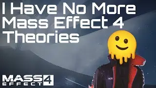 I Have No More Mass Effect 4 Theories... And That's Okay #masseffect