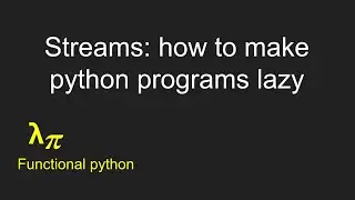 005 functional python: Using streams to make python programs lazy