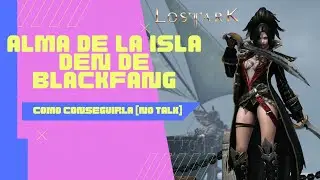Lost Ark - Alma de isla Den de Blackfang - [No talk]
