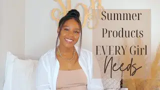 2021 SUMMER MUST HAVE PRODUCTS EVERY GIRL NEEDS!!