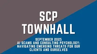 SCP Town Hall Sept 2025 - AI Scams: Navigating Emerging Threats for our Clients and Ourselves