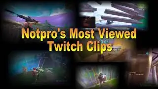 Notpro's Most Viewed Twitch Clips🔥
