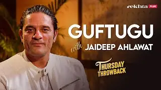 Guftugu with Jaideep Ahlawat on Rejection, Patience, & First Break in Bollywood  #ThursdayThrowback