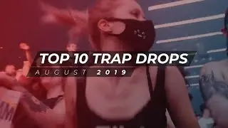 TOP 10 TRAP DROPS - AUGUST 2019