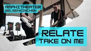 Relate - Take On Me (LIVE @ Amphitheater Gelsenkirchen) [A-Ha Cover]