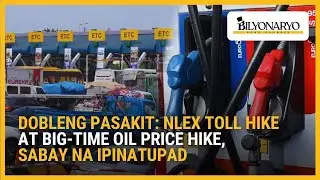Dobleng pasakit: NLEX toll hike at big-time oil price hike, sabay na ipinatupad | Agenda