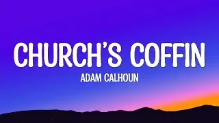 Adam Calhoun - &ldquo;Church&rsquo;s Coffin&rdquo; (Upchurch Diss) Lyrics