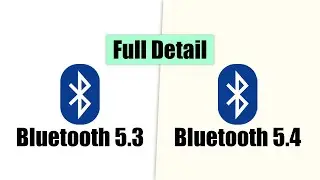 Bluetooth 5.3 VS Bluetooth 5.4 | Full Detail