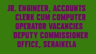 Jr  Engineer, Accounts Clerk Cum Computer Operator Vacancies Deputy Commissioner Office, Seraikela