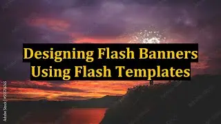 Designing Flash Banners Using Flash Templates