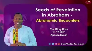 Seeds of Revelation in Abraham - Abrahamic Encounters | Apostle Isaiah