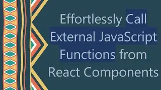 Effortlessly Call External JavaScript Functions from React Components