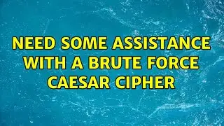 Need some assistance with a brute force Caesar Cipher