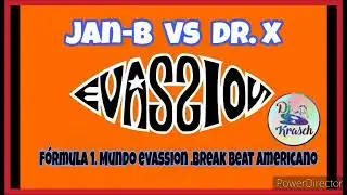 Mundo Evassion . Dj Jan-b Vs. Dr. X .Break Beat Americano