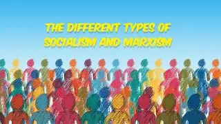 The Different Types of Socialism and Marxism