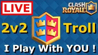 2v2 TROLL - COME PLAY WITH US - Triple Elixir - Clash Royale Live
