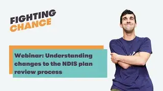 Webinar: Understanding changes to the NDIS plan review process