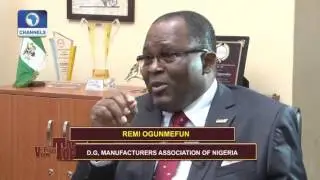 View From The Top Interviews DG Manufacturing Assoc. Of Nigeria; Remi Ogunmefun