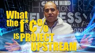 What You Need To Know About Project Upstream