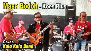 Masa Bodoh - Koes Plus (Cover Kala Kala Band)