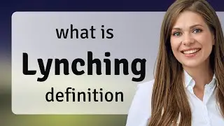 Lynching | LYNCHING meaning