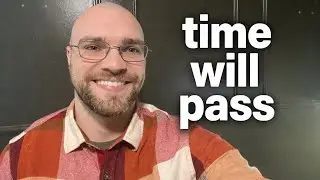 Time will pass regardless