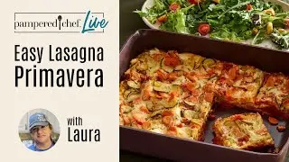 Easy Lasagna Primavera | Pampered Chef Live