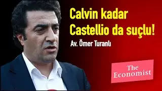 Calvin kadar Castellio da suçlu! [Av. Ömer Turanlı]