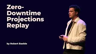 Zero-Downtime Projections Replay - Robert Baelde - DDD Europe 2023