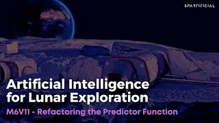 M6V11 - Refactoring the Predictor Function - Artificial Intelligence for Lunar Exploration