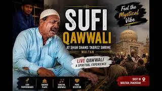 Sufi Qawwali at Shah Shams Tabrez Shrine, Multan - Experience the Mystical Vibe