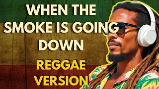 WHEN THE SMOKE IS GOING DOWN - SCORPIONS REGGAE VERSION
