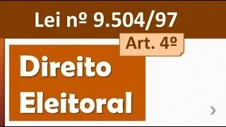 Lei 9.504/97 Art. 4 - Lei das Elei&ccedil;&otilde;es - Direito Eleitoral