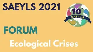 Forum: Ecological Crises | SAEYLS 2021