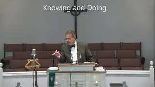 06 06 21 - Rev. Dr. Jeff Sledge - Guest Pastor - Knowing and Doing