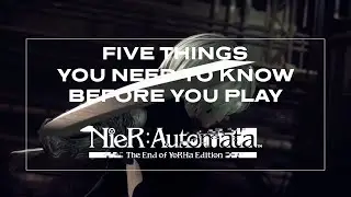 NieR:Automata The End of YoRHa Edition | Five Things You Need to Know