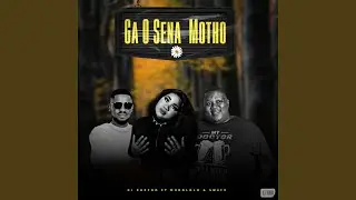 Ga o sena Motho (feat. Mukololo & Swafo)