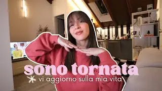 SONO TORNATA ❤️ e ho un po’ di cose da dirvi..