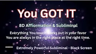 I GOT IT &ndash; Ultimate 8D Affirmation & Subliminal for Certainty, Power & Everything You Want