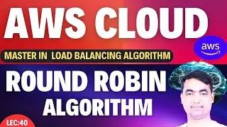 AWS Tutorial-39 | Master in Round Robin Algorithm | You must know!🔥