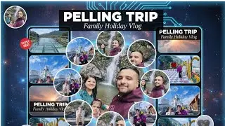 Pelling Sikkim Family trip | Pelling Sikkim Tour Guide 2025 | Pelling Sikkim Tourist Places !!