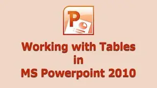 Working with Tables in MS PowerPoint 2010