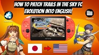 How To Patch Trails In The Sky FC Evolution Into English! [PS Vita English Patch Tutorial]